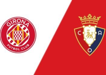 Dónde ver Osasuna vs Girona: Batalla crucial en El Sadar por el sueño europeo